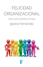 FELICIDAD ORGANIZACIONAL- bienestar- IGNACIO FERNANDEZ